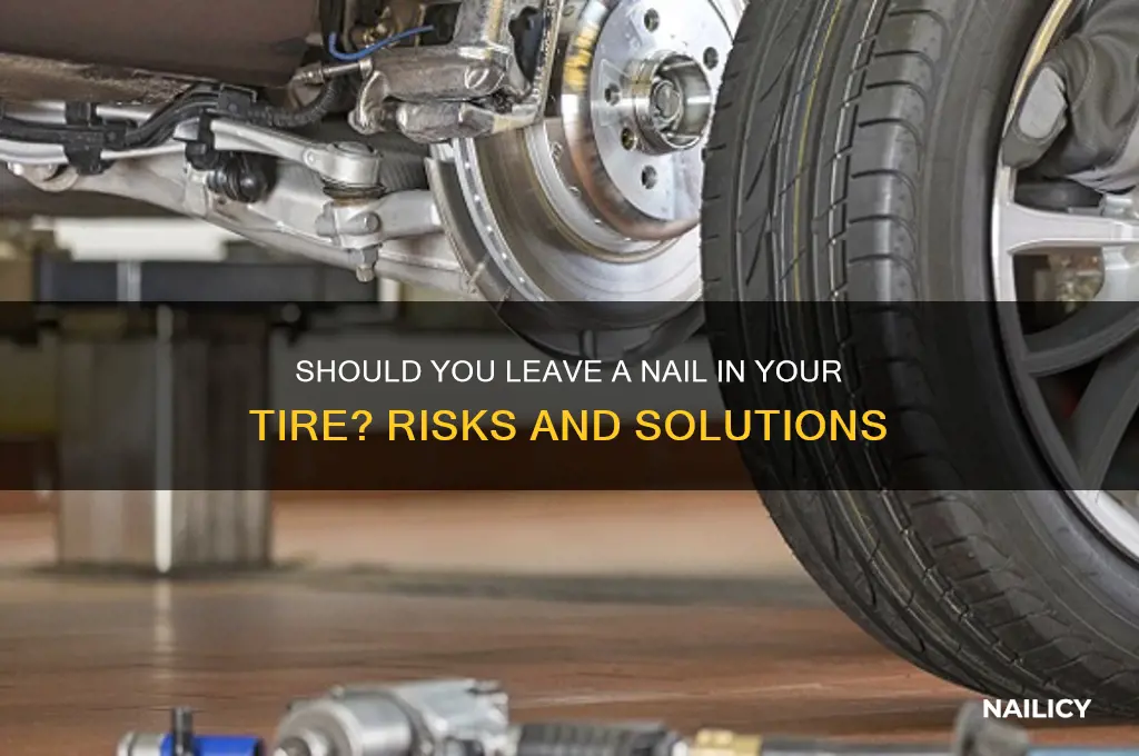 should i leave a nail in my tire