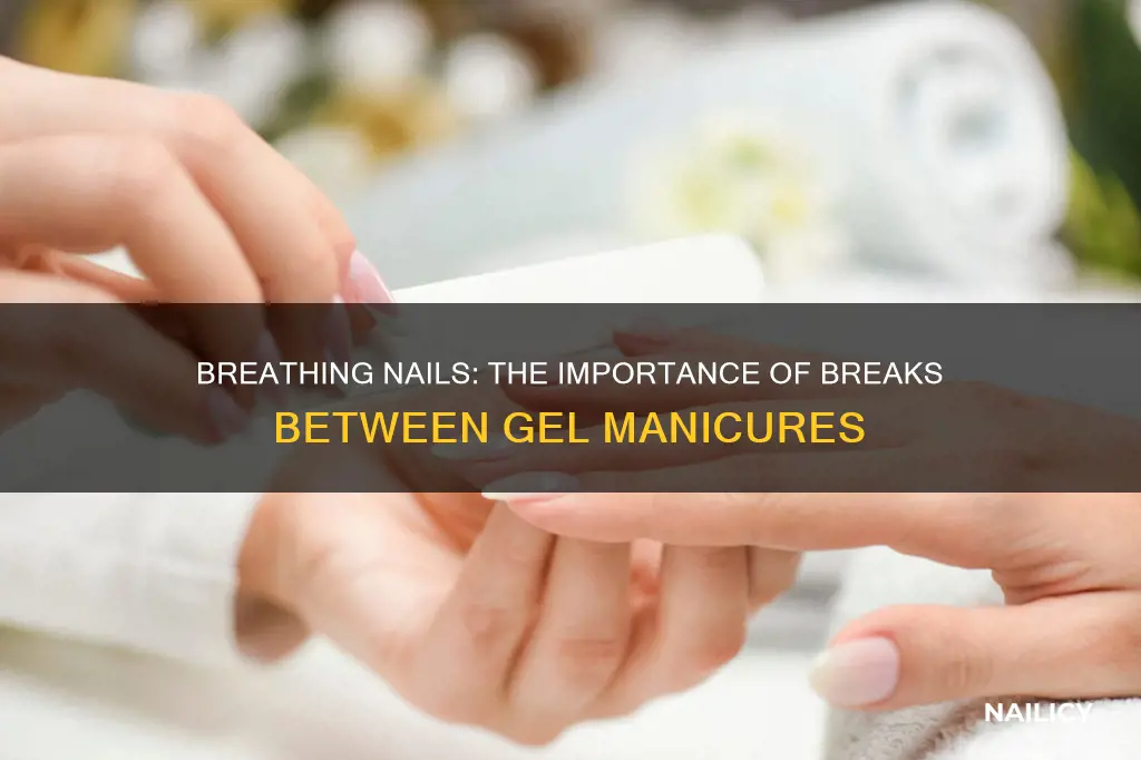 should i let my nails breathe between gel manicures