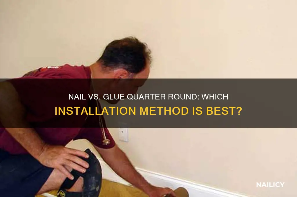 should i nail or glue quarter round