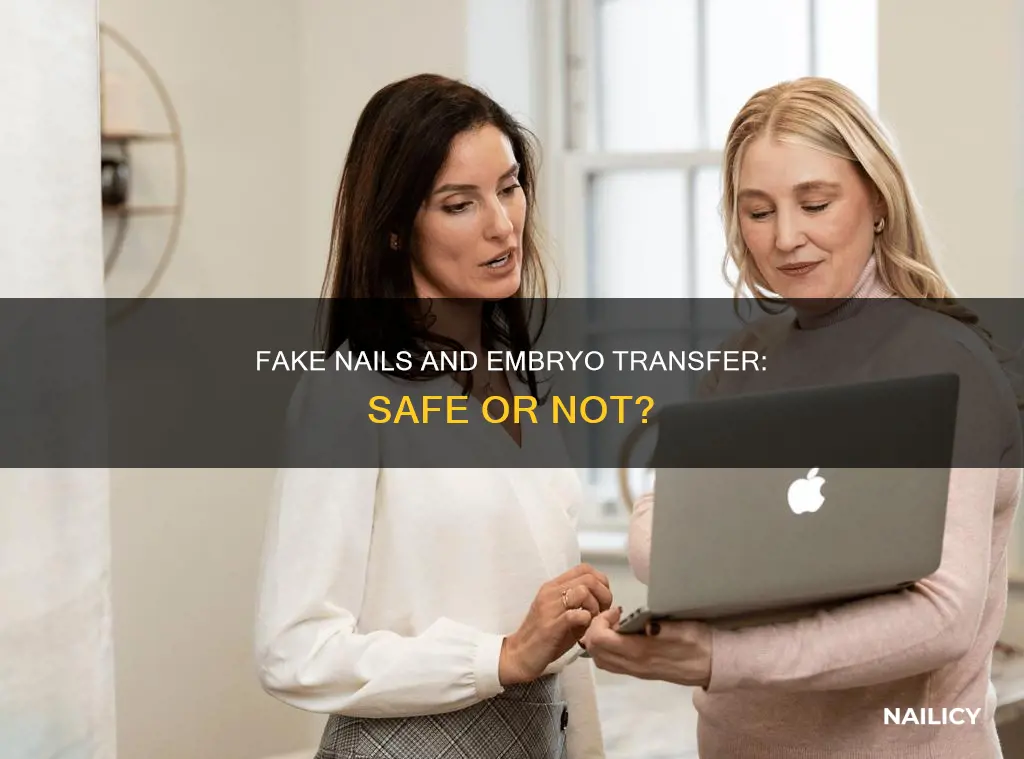 should i remove fake nails for frozen embryo transfer