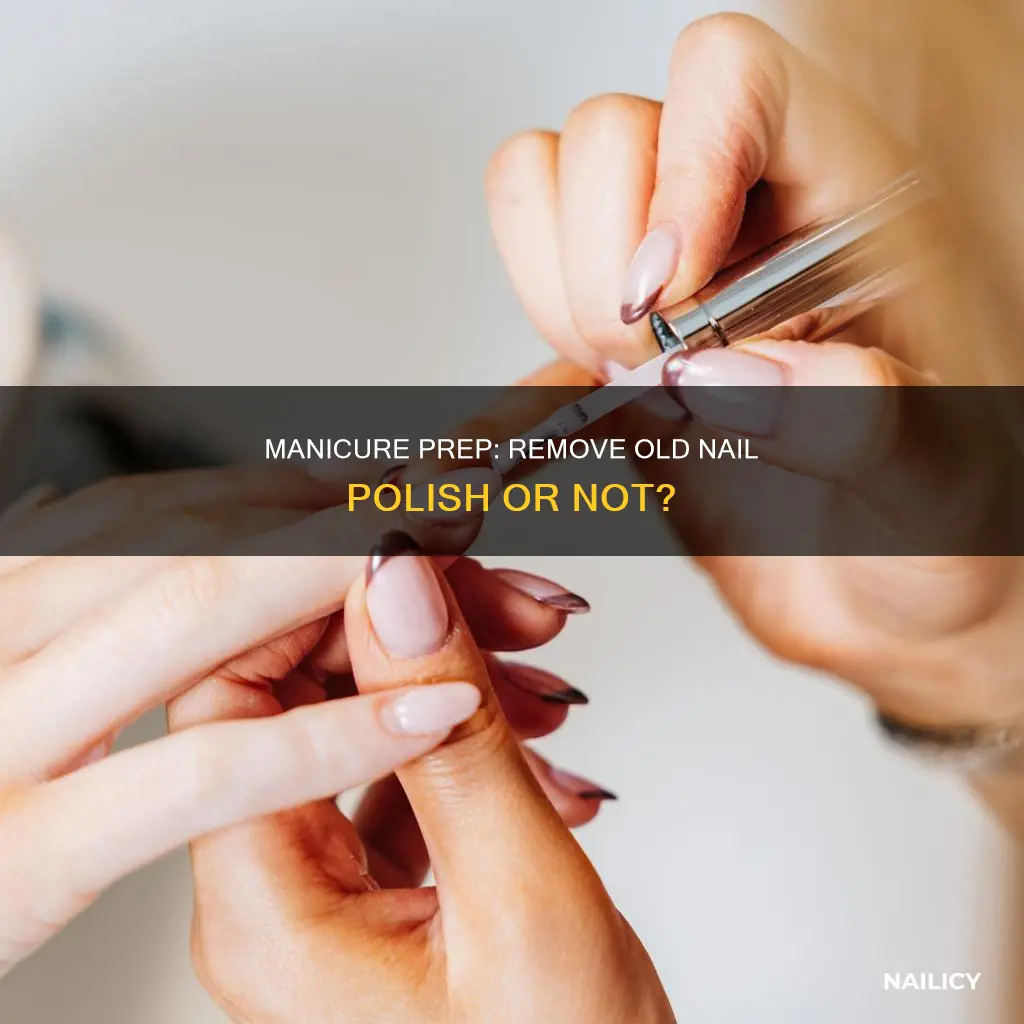 should i remove my nail polish before a manicure