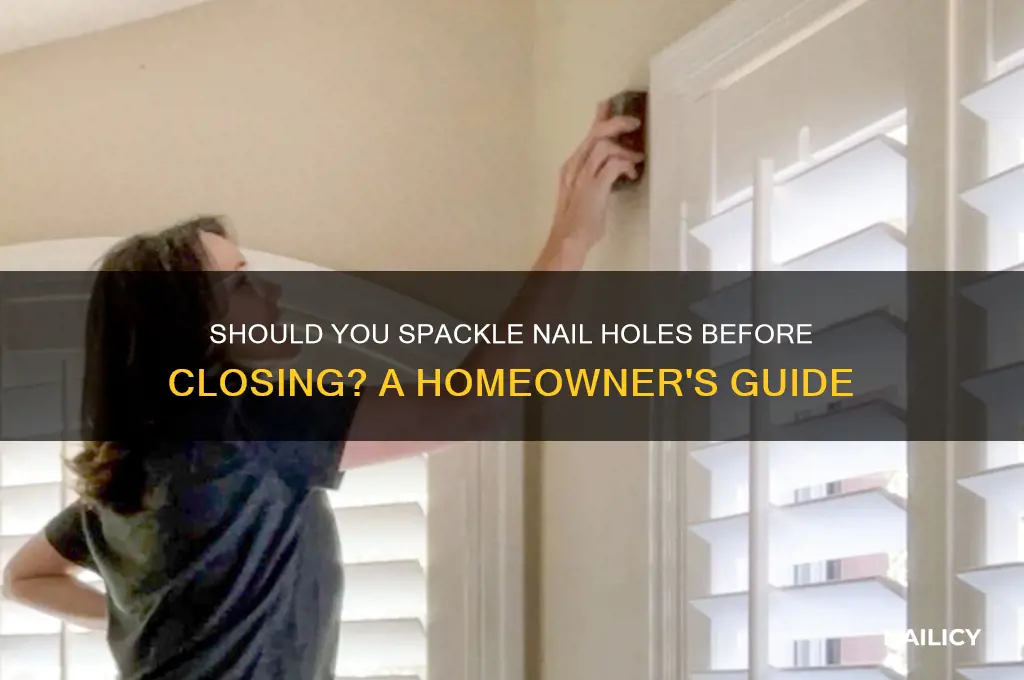should i spackle nail holes before closing