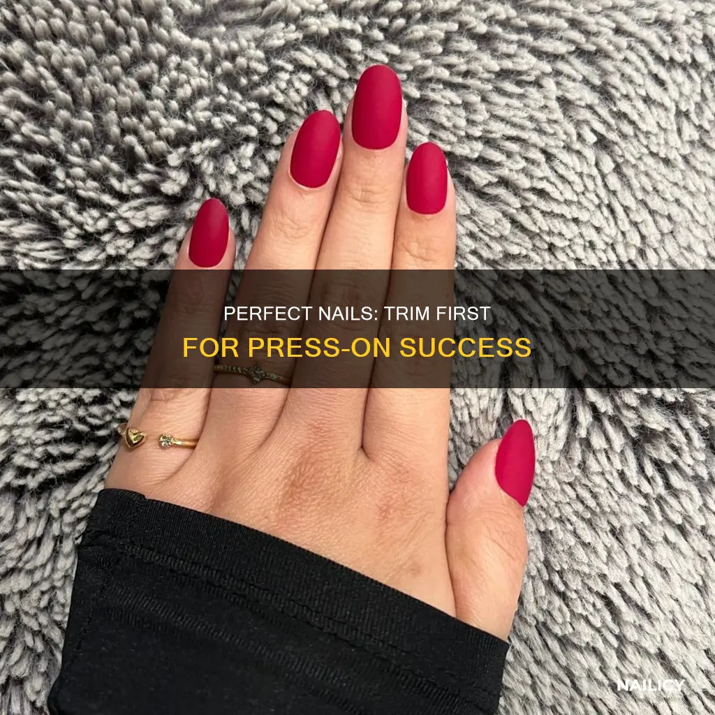 should i trim my nails before press ons