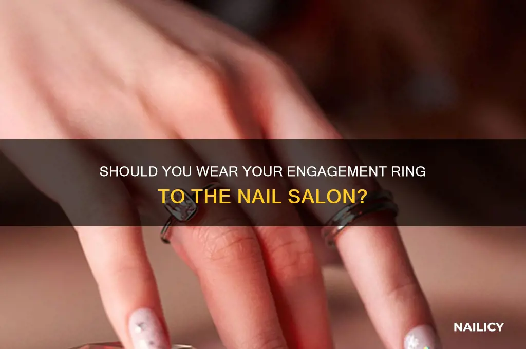 should i wear my engagement ring to the nail salon