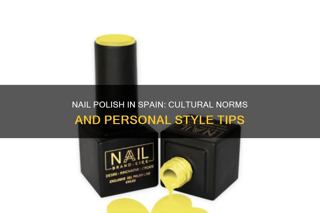 should i wear nail polish in spain