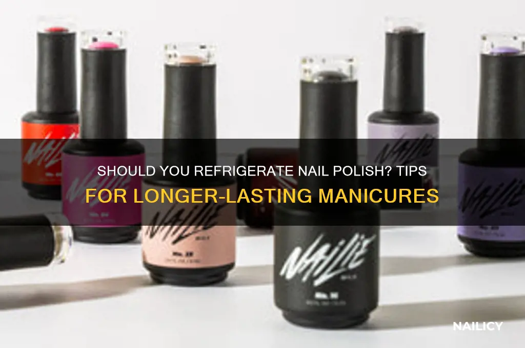 should nail polish be refrigerated