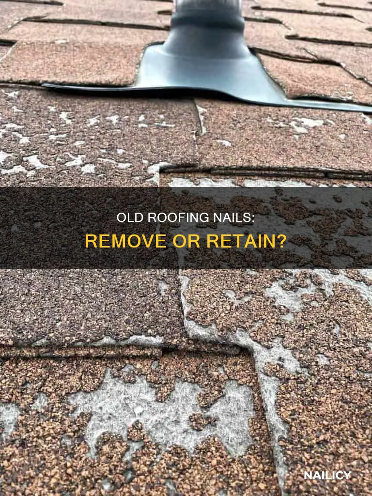 should old roofing nails be removed