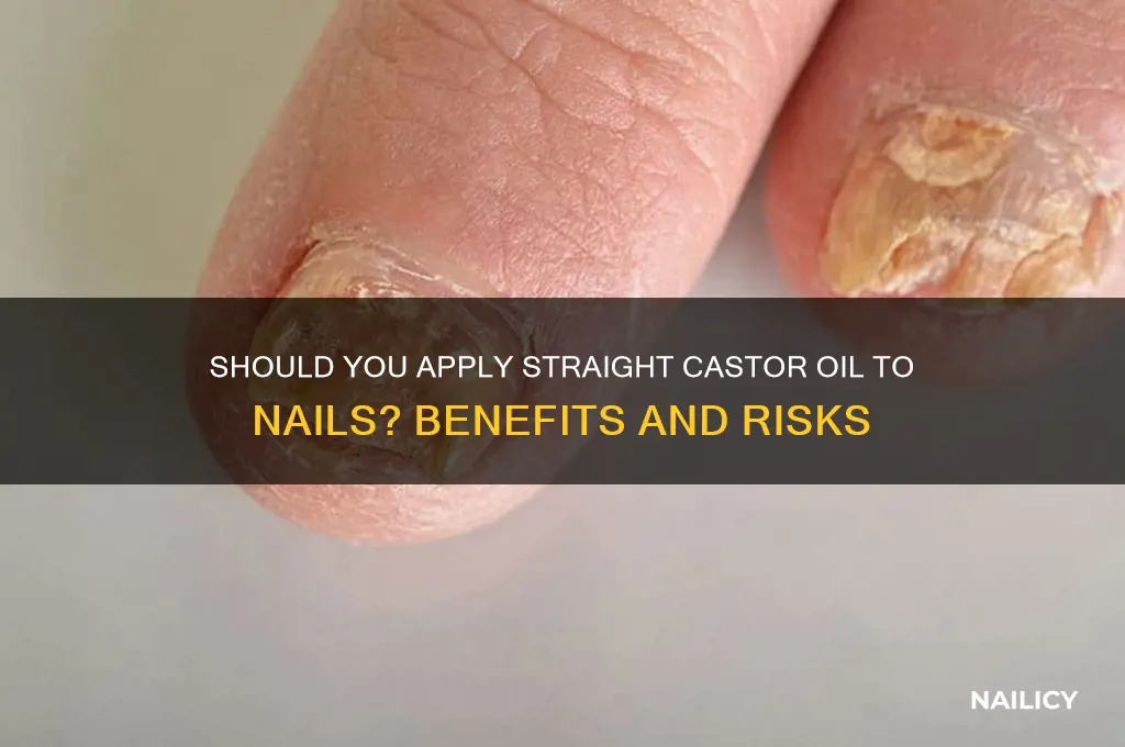 should straight castor oil be applied to nail