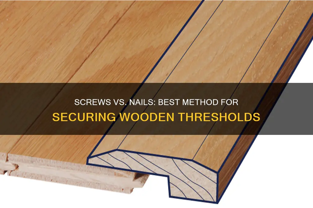 should wooden thresholds be screwed or nailed
