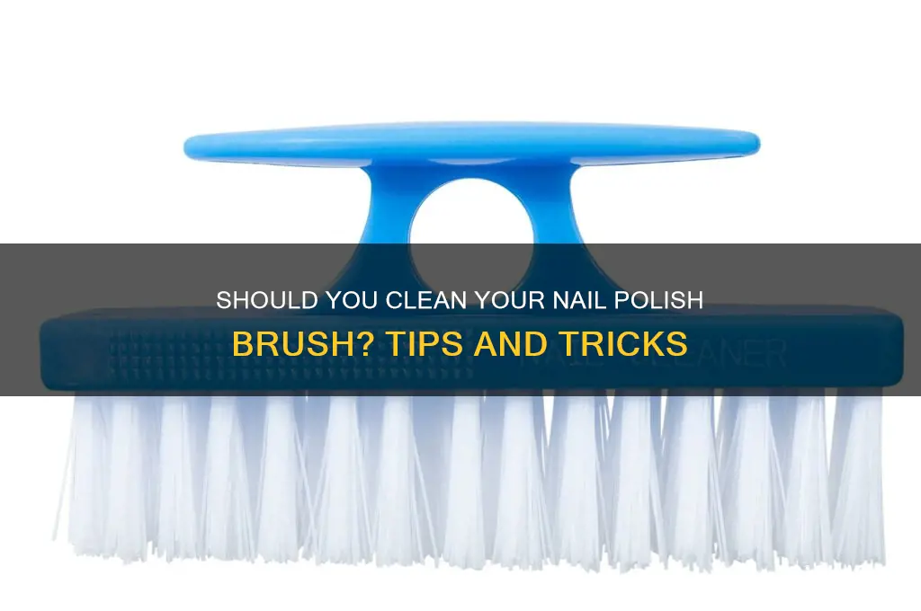 should you clean a nail polish brish