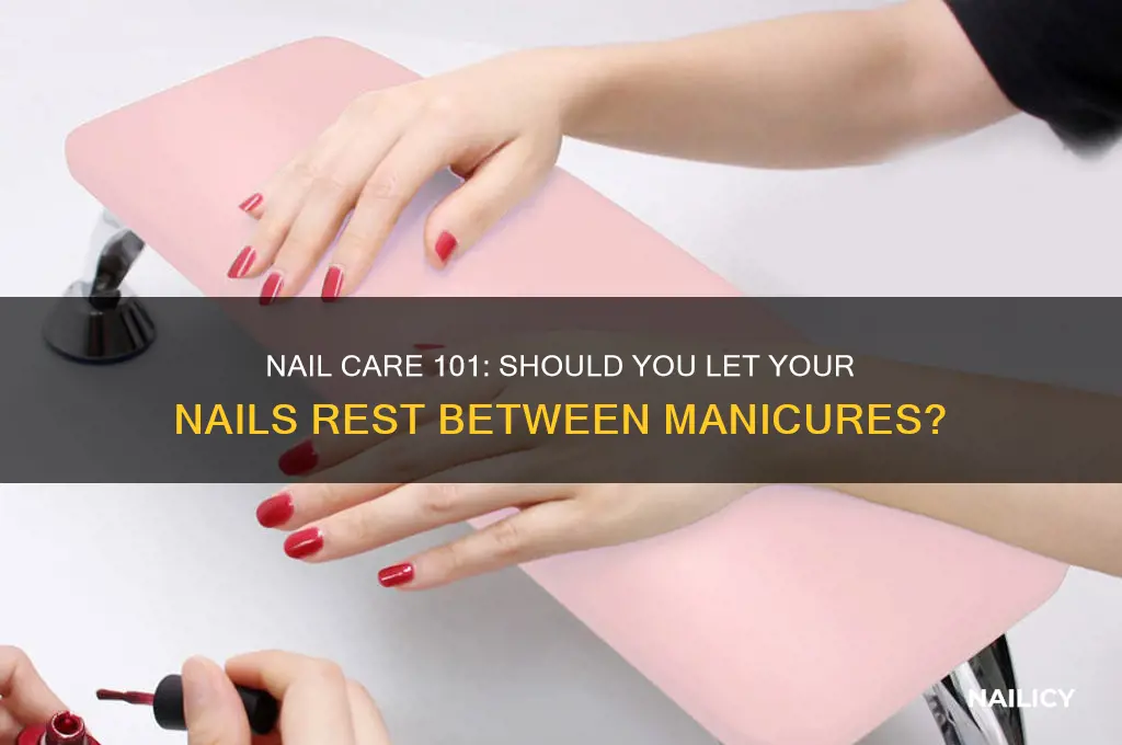should you let your nails rest between manicures