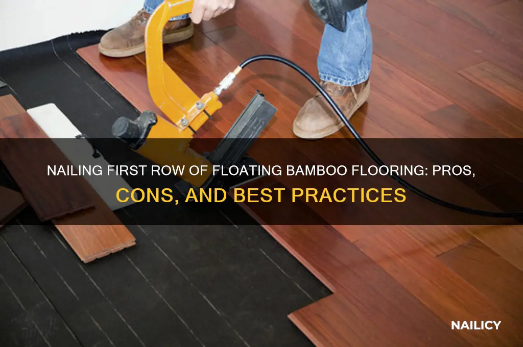 should you nail first row of floating bamboo