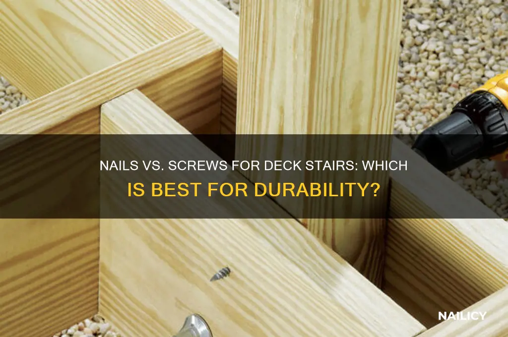 should you nail or screww deck stairs