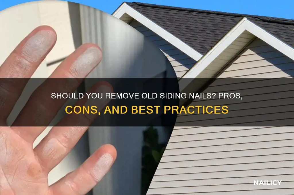 should you pull old siding nails out