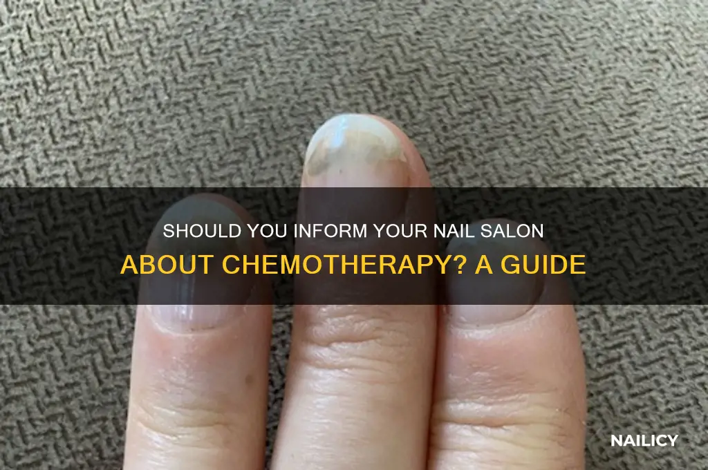 should you tell your nail salon you are on chemo