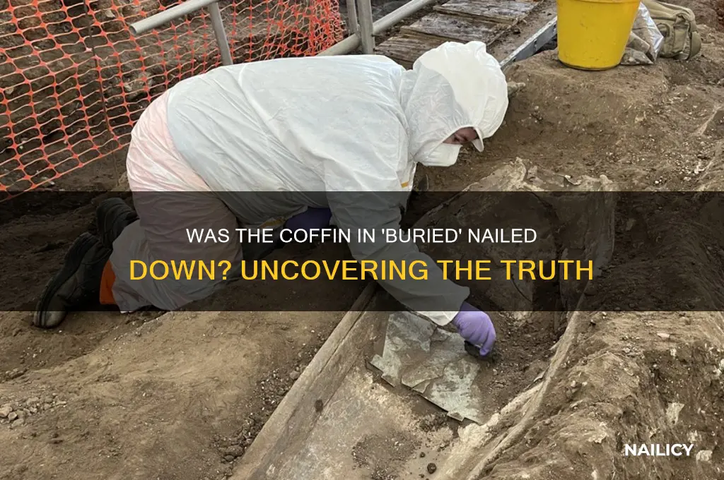 was the coffin in buried nailed down