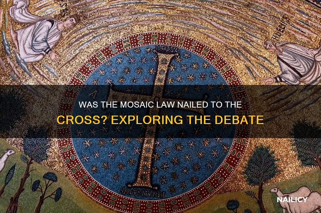 was the mosaic law nailed to the cross