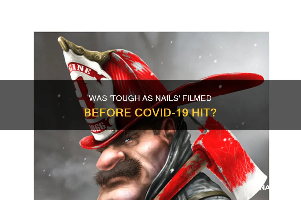 was tough as nails filmed before covid