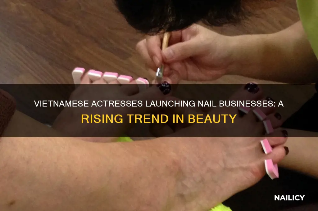 what actresses started nail business for vietnamese