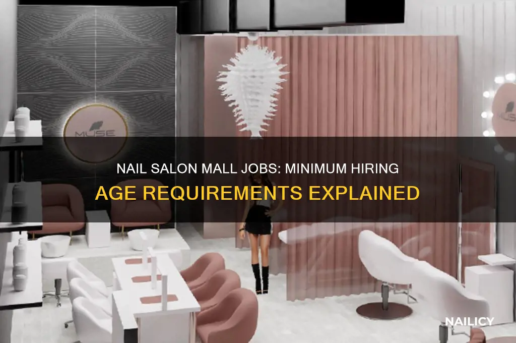 what age do nail salons at the mall hire at