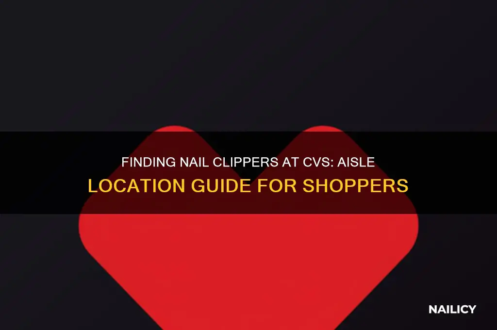 what aisle are nail clippers in cvs