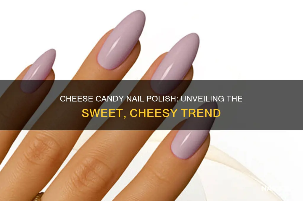 what are cheese candy nail polish