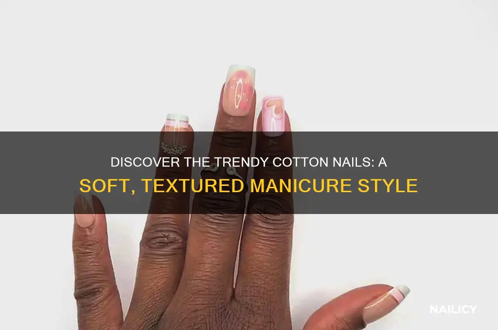 what are cotton nails