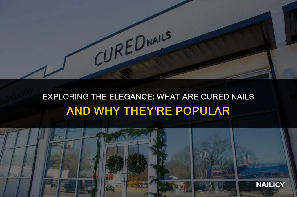 what are cured nails