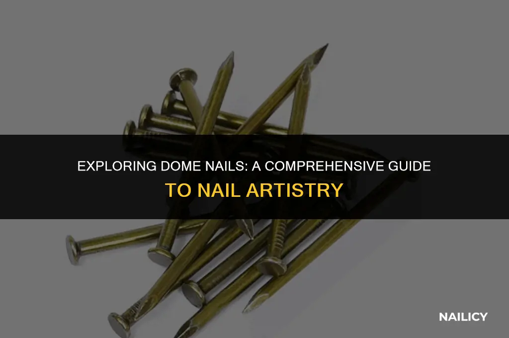 what are dome nails