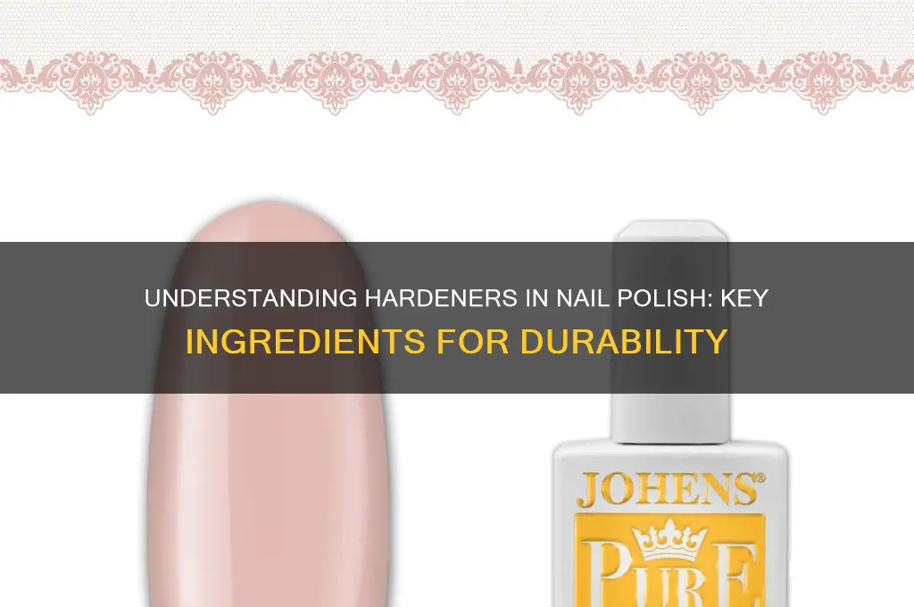 what are hardeners in nail polish