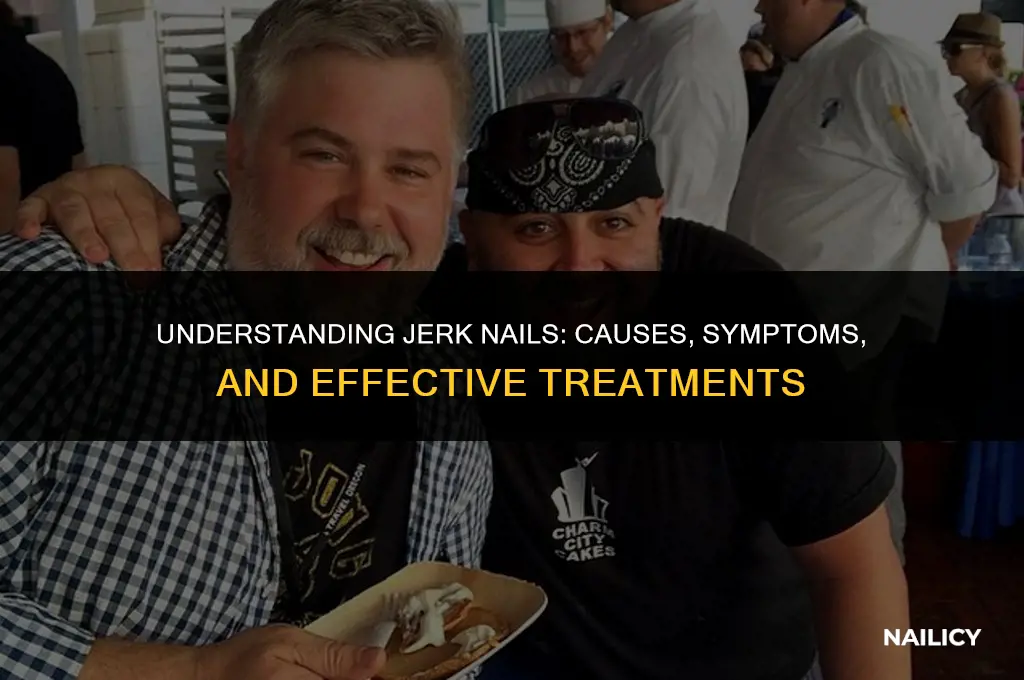 what are jerk nails