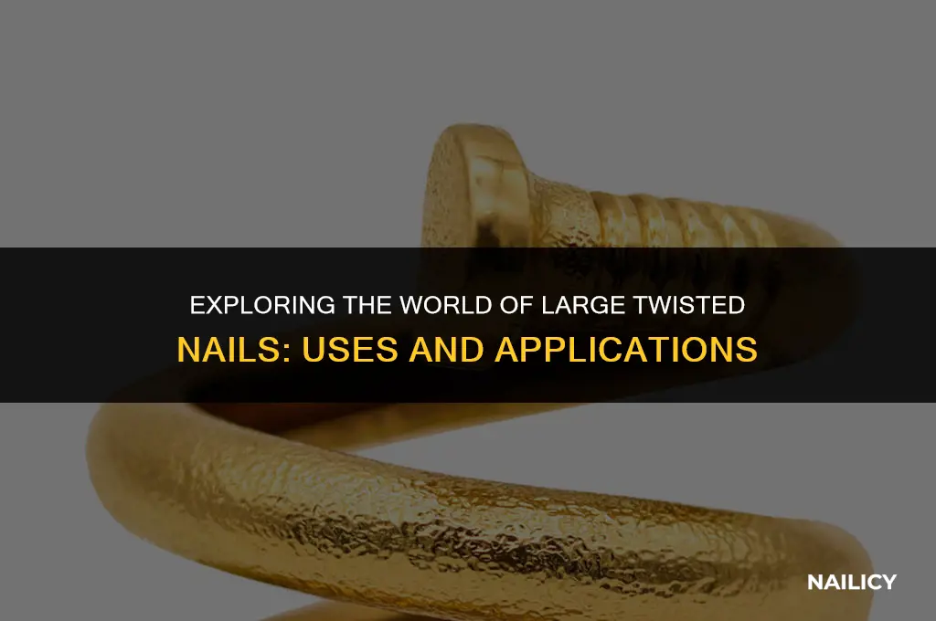 what are large twisted nails