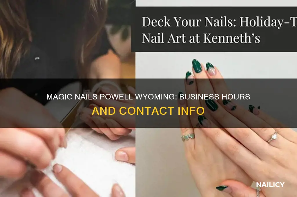 what are magic nails hours in powell wyoming