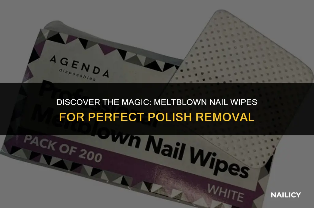 what are meltblown nail wipes