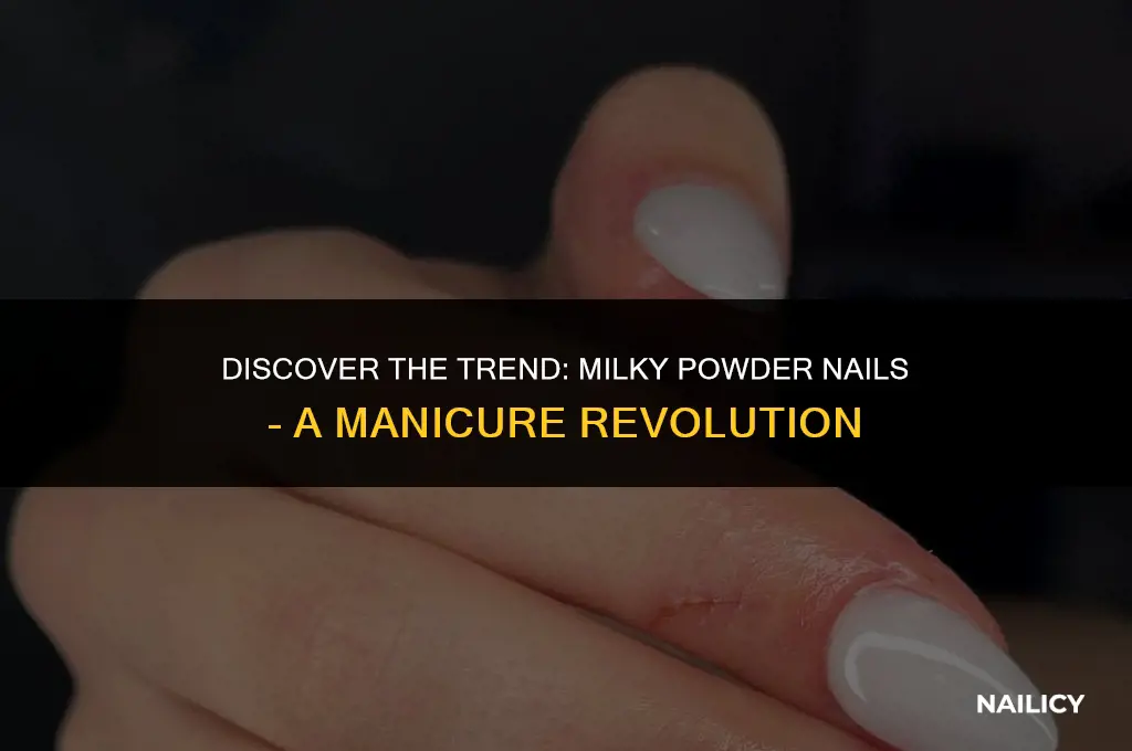 what are milky powder nails