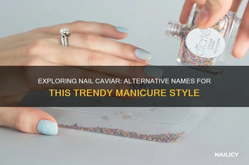 what are other names for nail caviar