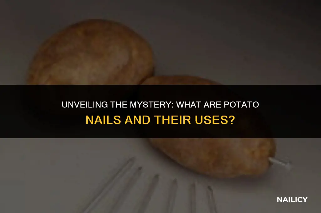 what are potato nails