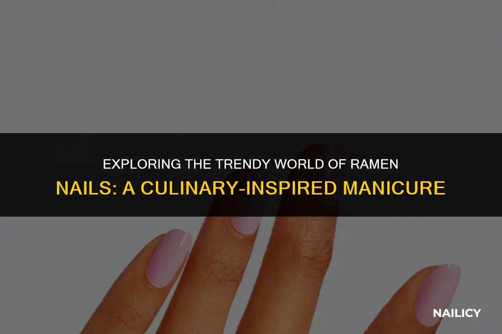 what are ramen nails