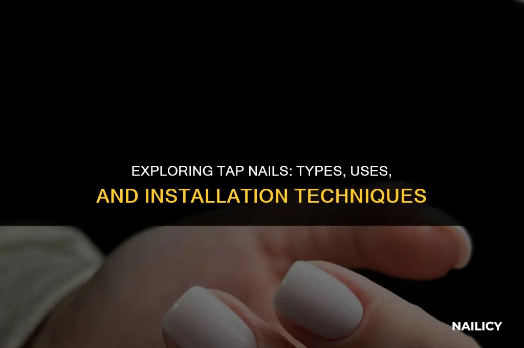 what are tap nails