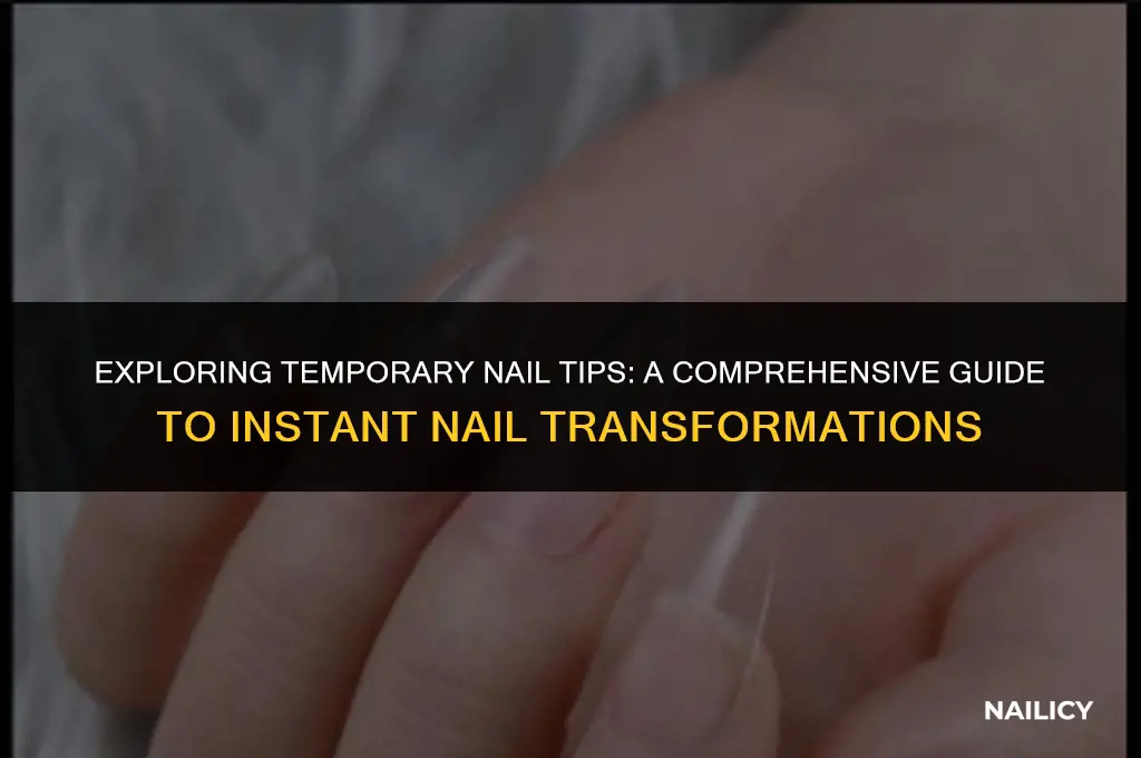what are temporary nail tips