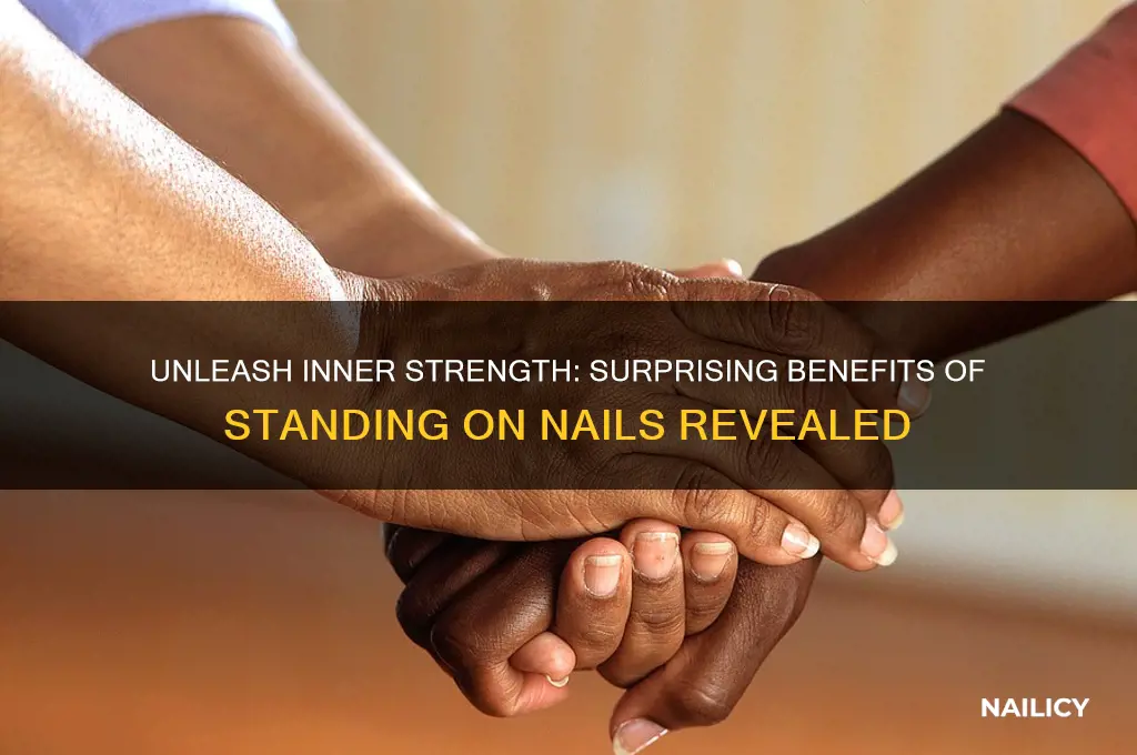 what are the benefits of standing on nails