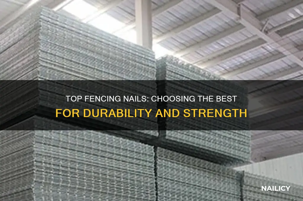 what are the best nails for fencing