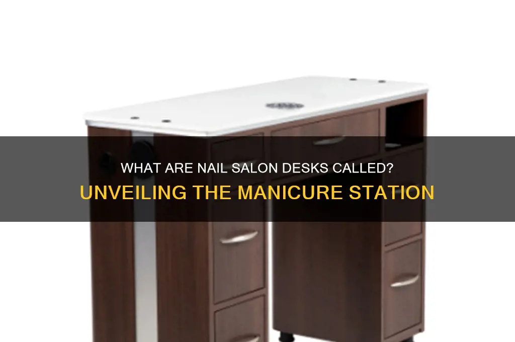 what are the desks at nail salons called