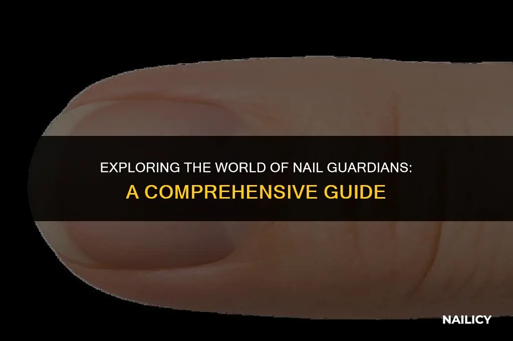 what are the nail guardians