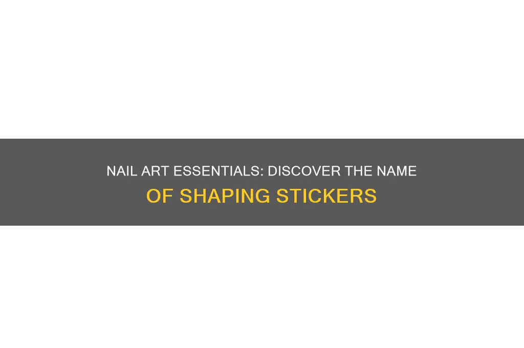 what are the shaping stickers for nails called