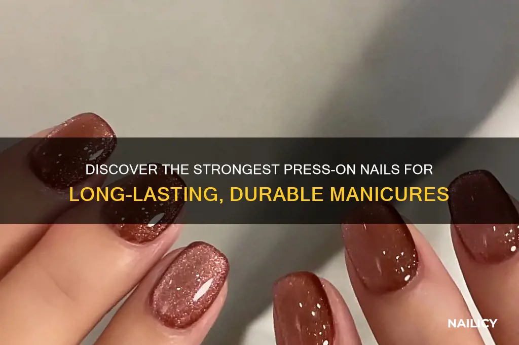 what are the strongest press on nails