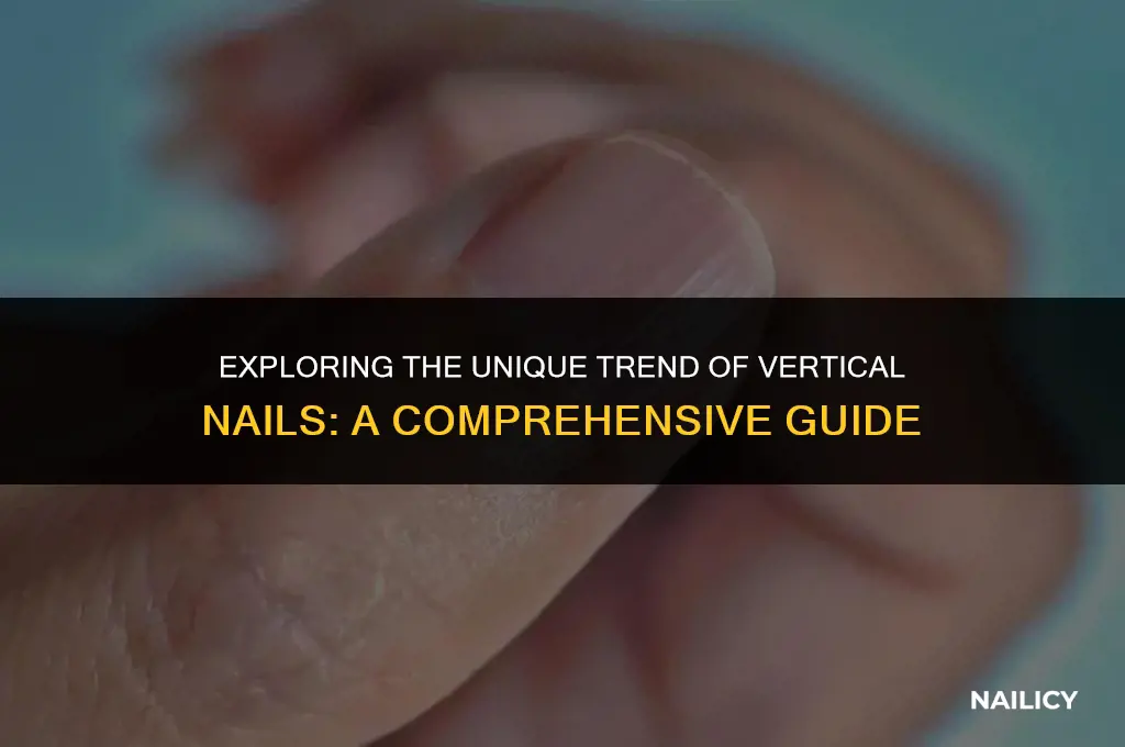 what are vertical nails