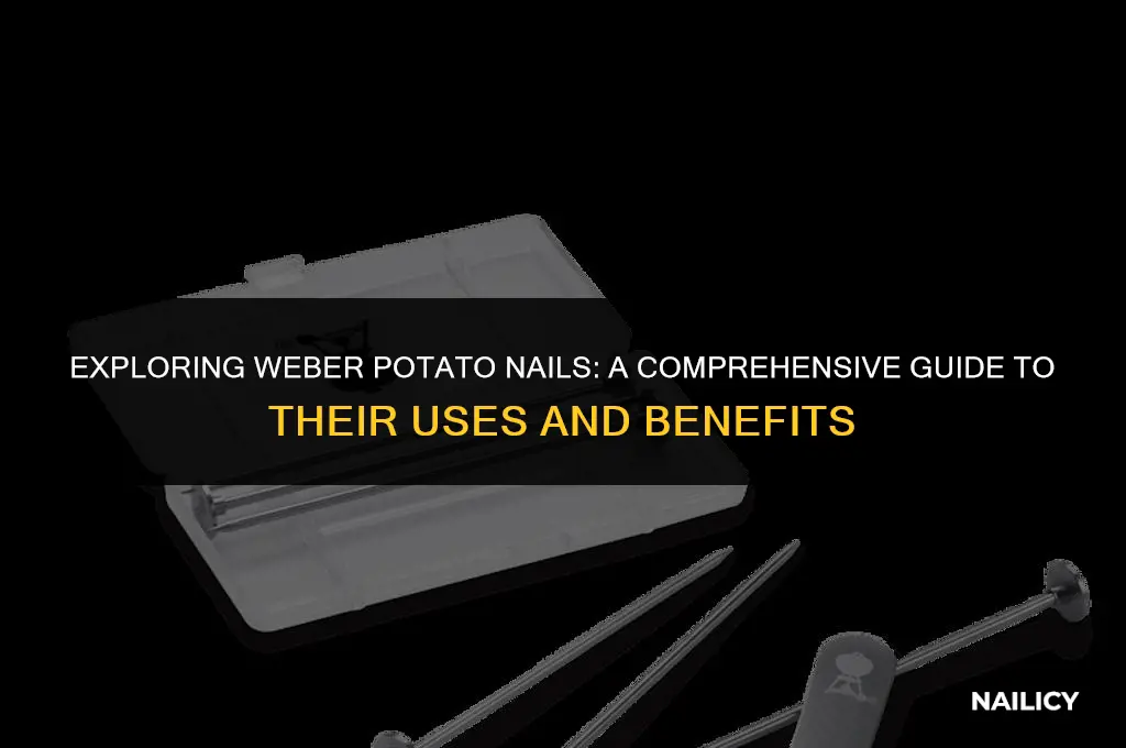 what are weber potato nails