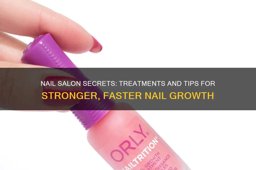 what at the nail salon will help my nails grown