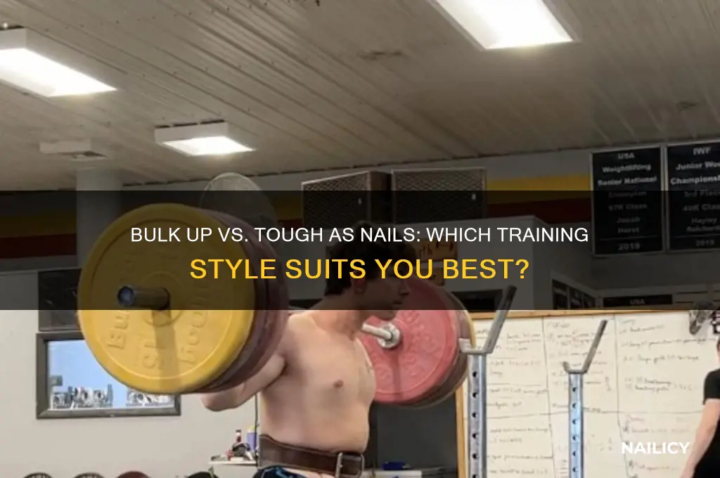 what better bulk up or tough as nails